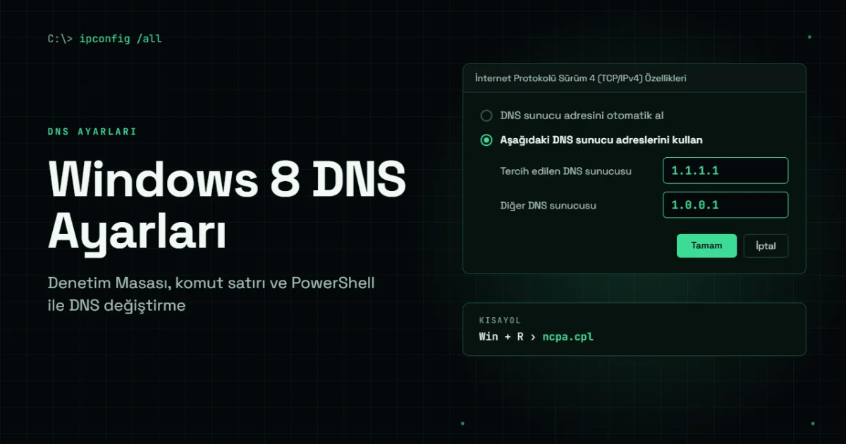 Windows 8 DNS Ayarları: Windows 8 ve 8.1'de DNS Nasıl Değiştirilir?